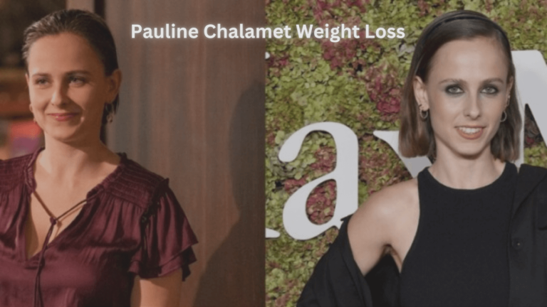 Pauline Chalamet Weight Loss Journey – A Transformative Path to Health and Wellness