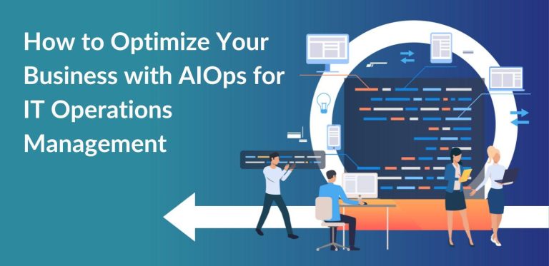 How to Optimize Your Business with AIOps for IT Operations Management
